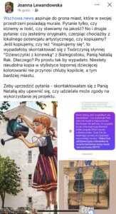 Zrzut ekranu z telefonu z postem na Facebooku autorstwa Joanny Lewandowskiej. W poście autorka pisze, że Wschowa chce mieć murale i pyta, czy miasto stawia na jakość i oryginalność, czy na kopiowanie. Wspomina o znanym muralu „Dziewczynka z konewką” z Białegostoku autorstwa Natalii Rak i sugeruje, że mural we Wschowie jest do niego bardzo podobny. Na dole widać trzy zdjęcia: po lewej duży mural z dziewczynką w kolorowej spódnicy, która przechyla konewkę i „podlewa” namalowane drzewo; po prawej u góry zrzut wiadomości wysłanej do Natalii Rak z pytaniem o zgodę; po prawej na dole zdjęcie muralu we Wschowie podczas prac (widać rusztowanie).